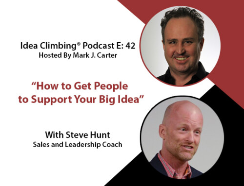 How to Get People to Support Your Big Idea With Steve Hunt